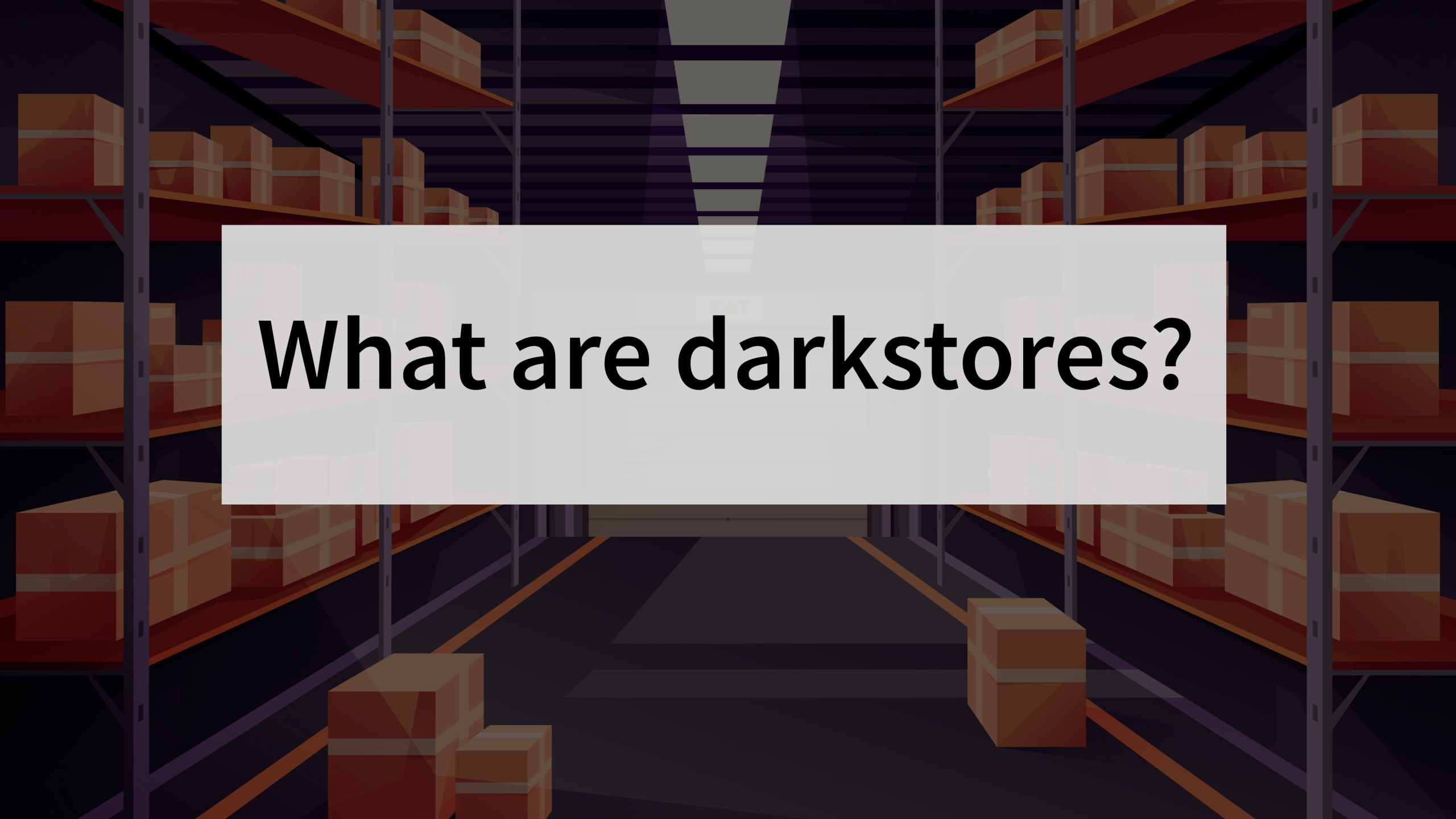 What are dark stores?